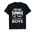 Proud Mom 2 Awesome Two Sons Mothers T-Shirt - Fun Novelty Design Unisex - T-Shirt, Sweatshirt, Hoodie
