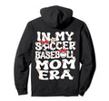 My Soccer Baseball Mom Era Baseball Hoodie - Novelty Apparel Men Women - T-Shirt, Sweatshirt, Hoodie