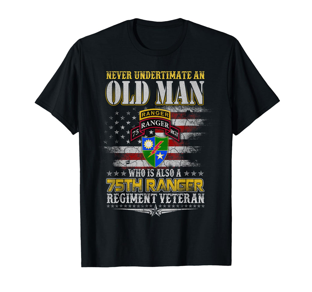 Never Underestimate Old 75Th Ranger T-Shirt - Streetwear Style Unisex - T-Shirt, Sweatshirt, Hoodie