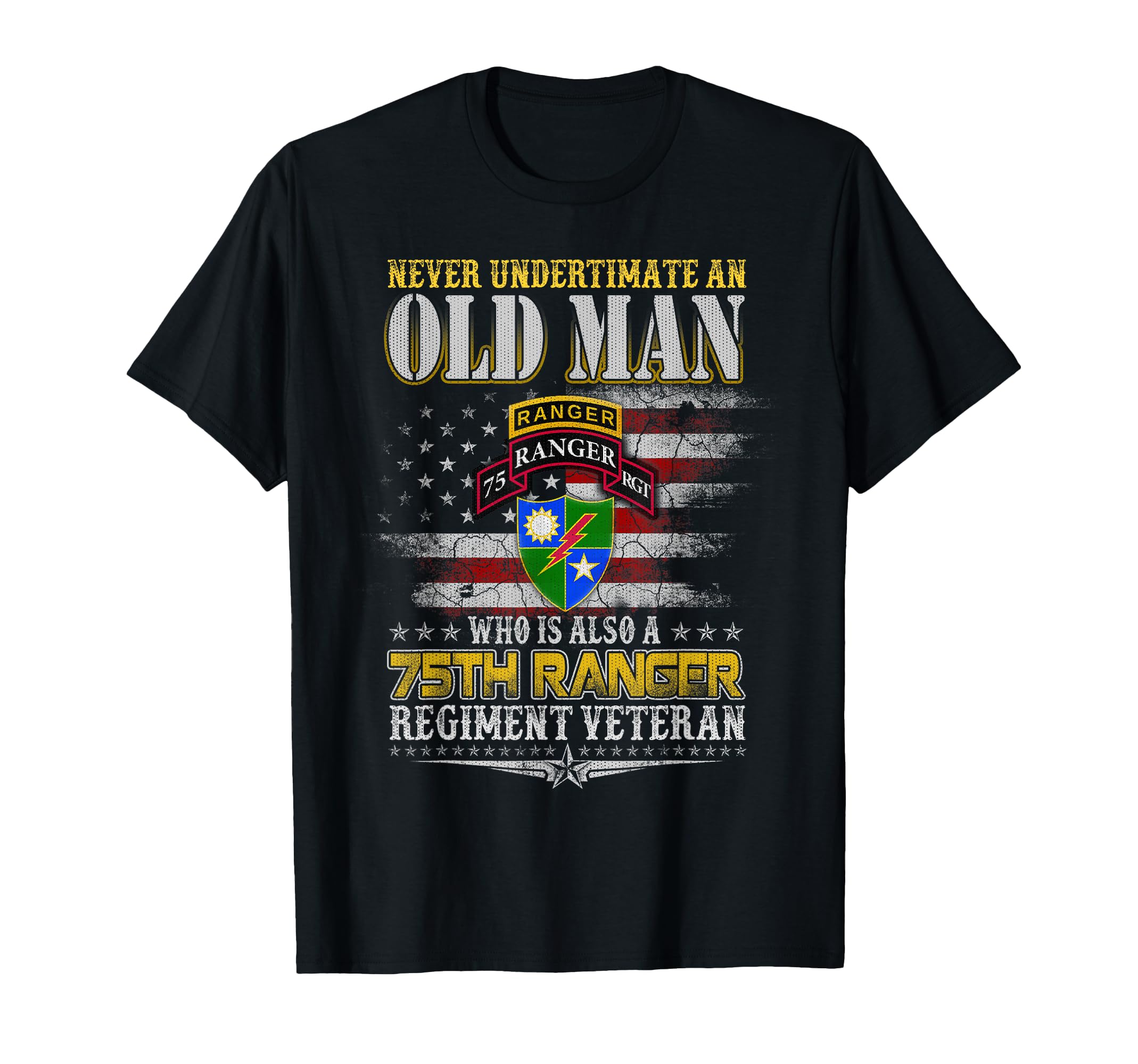 Never Underestimate Old 75Th Ranger T-Shirt - Streetwear Style Unisex - T-Shirt, Sweatshirt, Hoodie