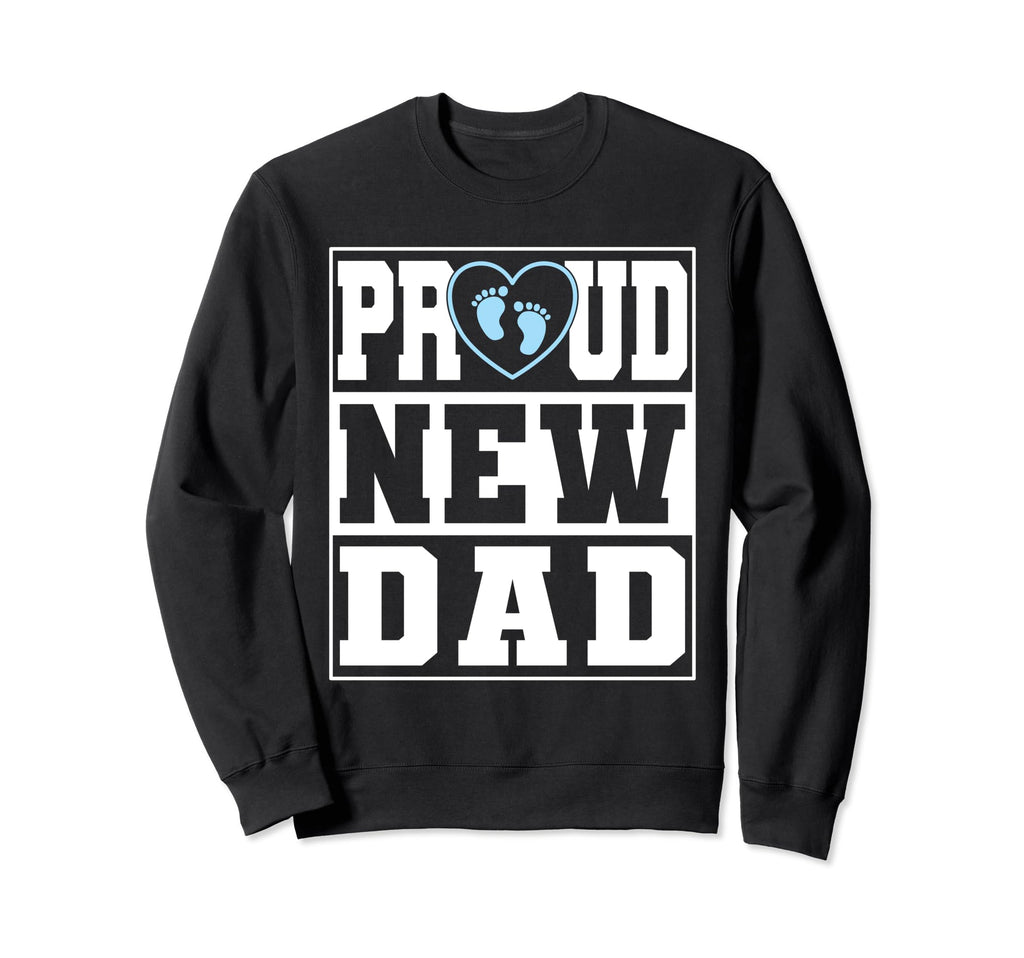 Fun Proud New Dad Announcement Fathers Sweatshirt - Unique Graphic Unisex - T-Shirt, Sweatshirt, Hoodie