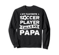 My Favorite Soccer Player Calls Me Sweatshirt - Streetwear Style Unisex - T-Shirt, Sweatshirt, Hoodie