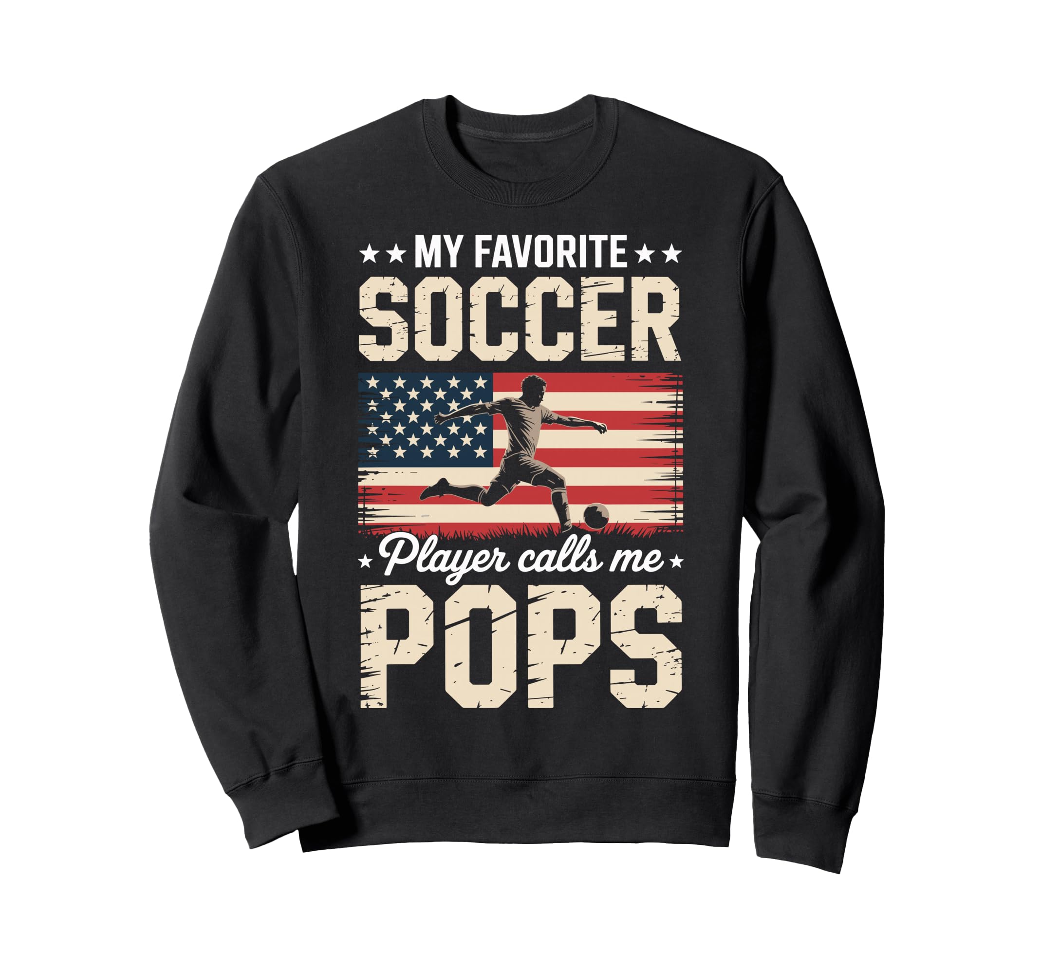 My Favorite Soccer Player Calls Me Pops Sweatshirt - Graphic Print Unisex - T-Shirt, Sweatshirt, Hoodie