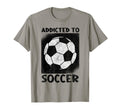 Addicted To Soccer Ball Football T-Shirt - Casual Everyday Wear for Adults - T-Shirt, Sweatshirt, Hoodie