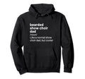 Show Choir Dad Bearded Definition Hoodie - Trendy Graphic Men Women - T-Shirt, Sweatshirt, Hoodie