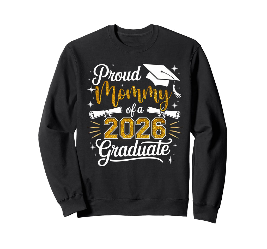 Proud Mommy Class 2026 Graduate Sweatshirt - Graphic Print for Adults - T-Shirt, Sweatshirt, Hoodie