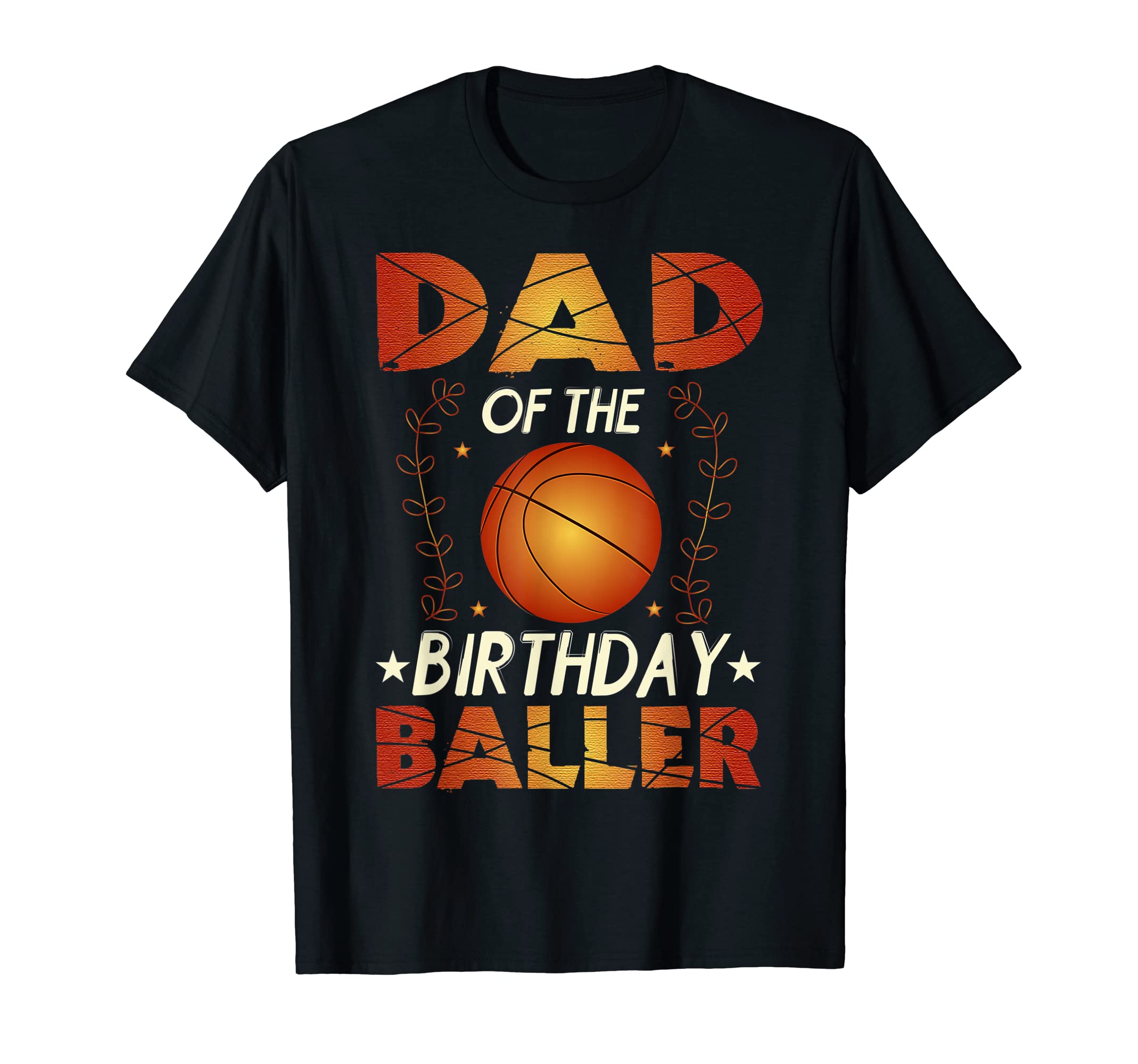 Mens Dad Birthday Baller Basketball T-Shirt - Custom Art Print Unisex - T-Shirt, Sweatshirt, Hoodie
