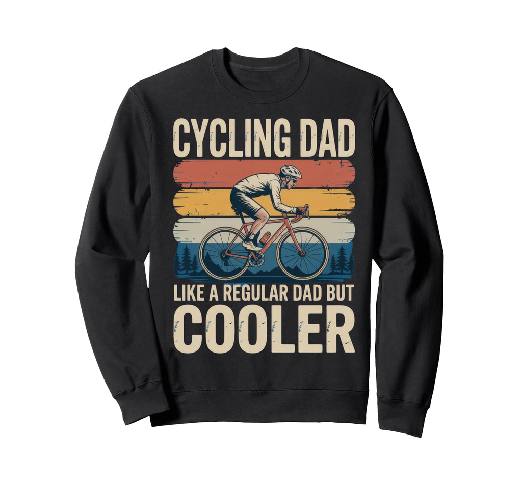 Cycling Dad Like Regular Dad But Sweatshirt - Custom Art Print Men Women - T-Shirt, Sweatshirt, Hoodie