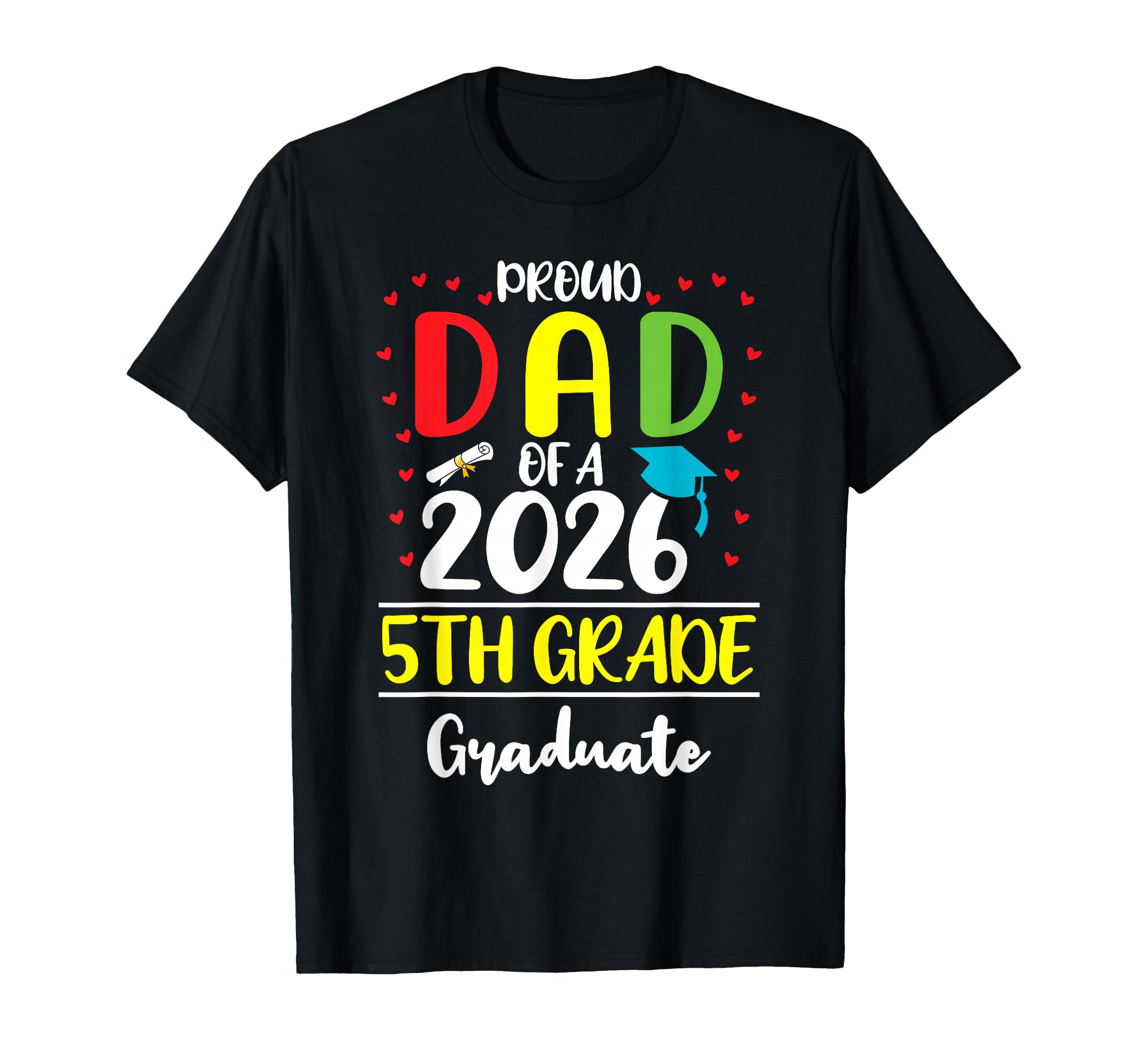 Funny Proud Dad Class 2026 5Th Grade T-Shirt - Custom Art Print Men Women - T-Shirt, Sweatshirt, Hoodie