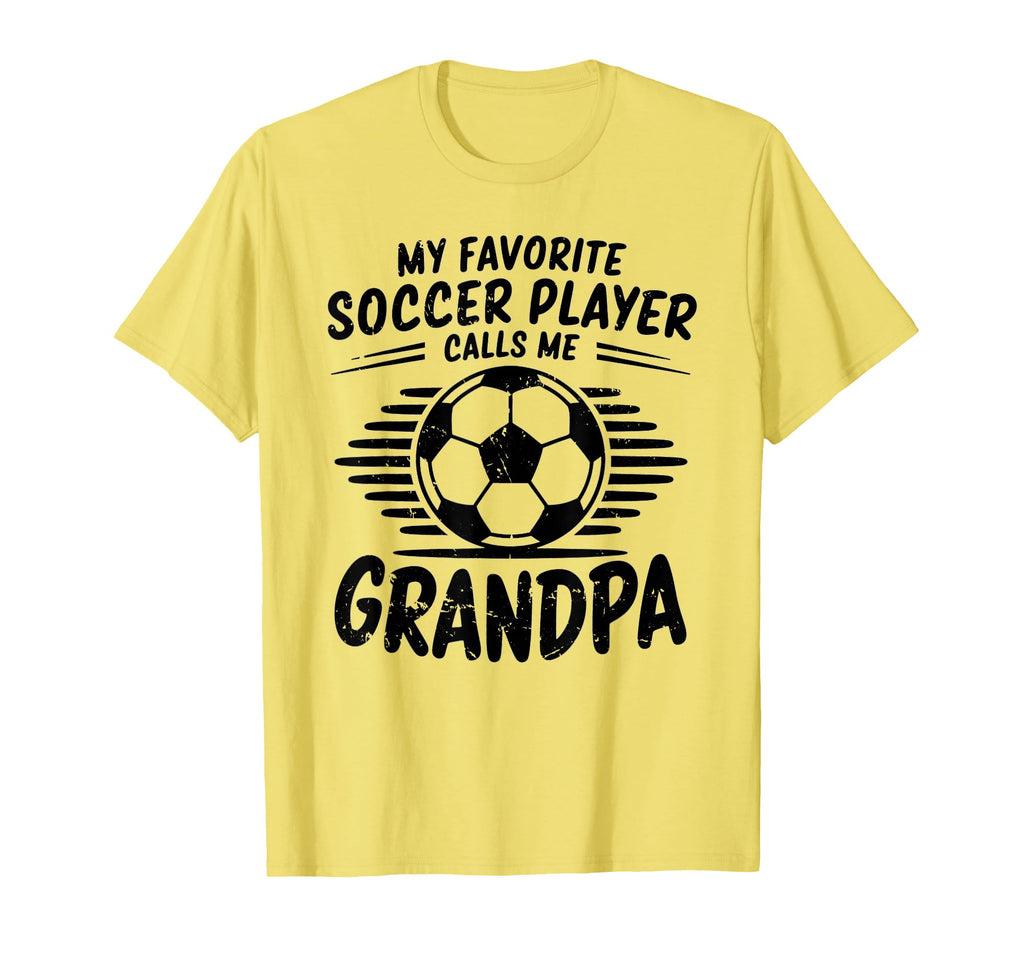 My Favorite Soccer Player Calls Me Grandpa T-Shirt - Novelty Apparel Unisex - T-Shirt, Sweatshirt, Hoodie