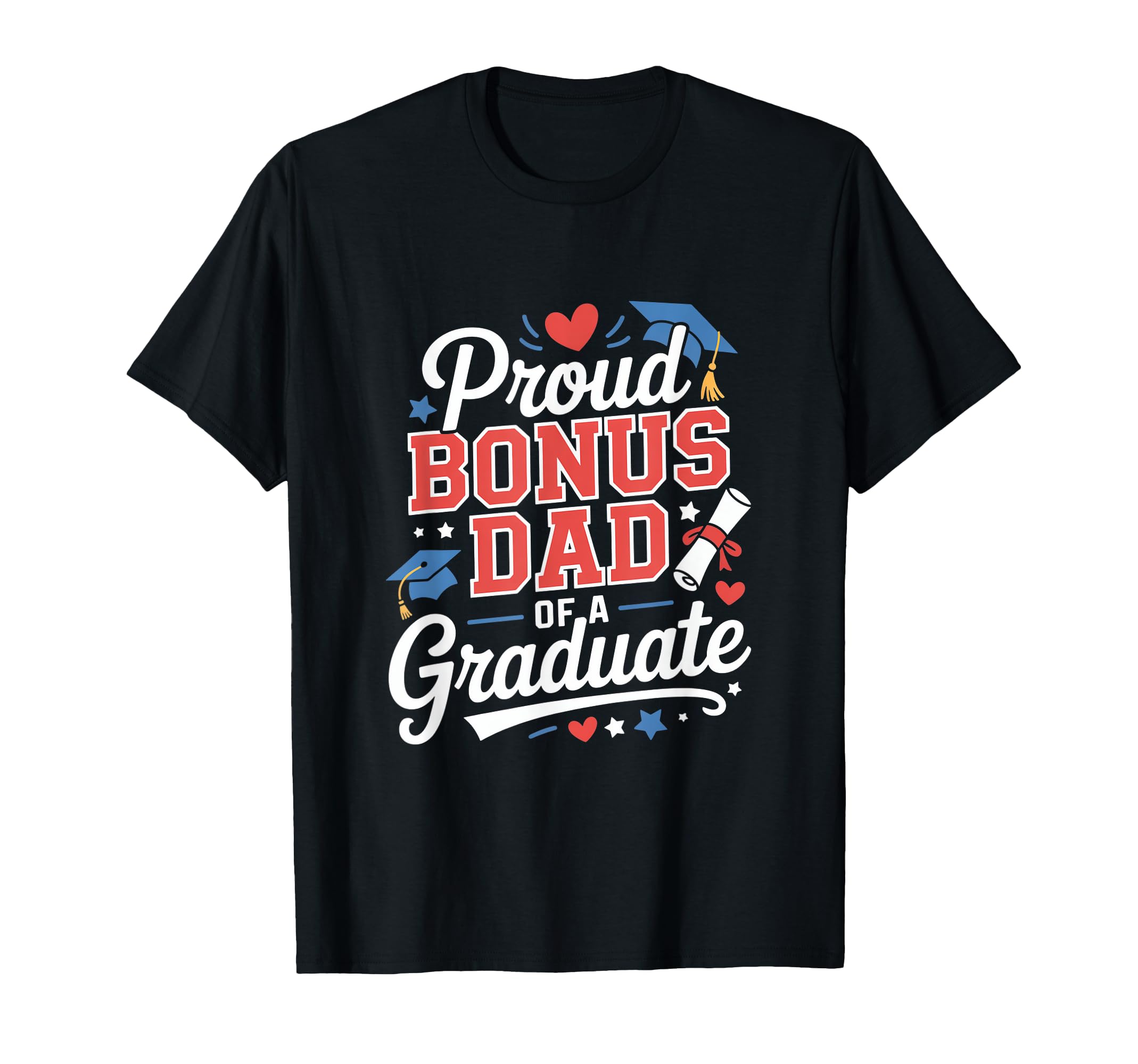 Proud Bonus Dad Graduate T-Shirt - Trendy Graphic for Adults - T-Shirt, Sweatshirt, Hoodie