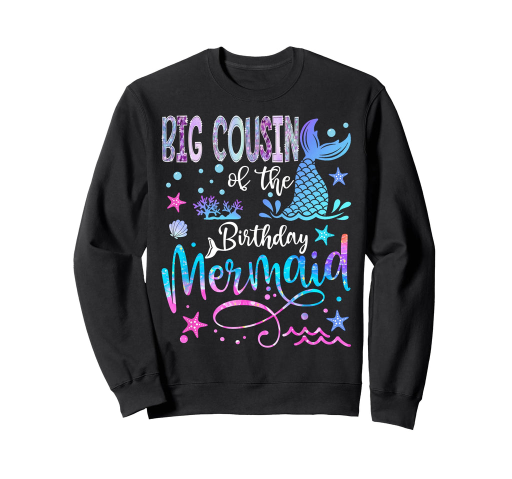 Big Cousin Birthday Mermaid Sweatshirt - Fun Novelty Design for Adults - T-Shirt, Sweatshirt, Hoodie