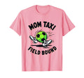Mom Taxi Field Bound Soccer Parent T-Shirt - Streetwear Style Men Women - T-Shirt, Sweatshirt, Hoodie