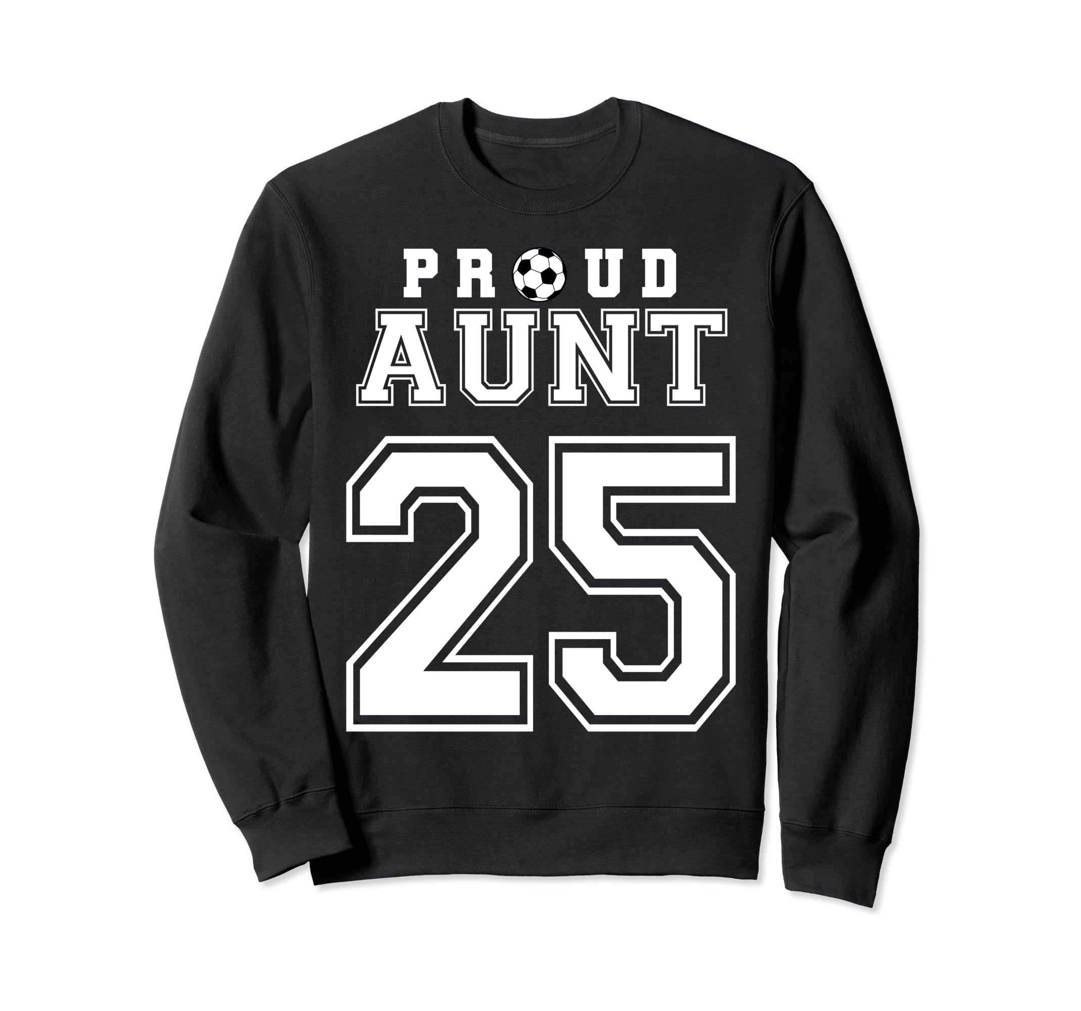 Number 25 Custom Proud Soccer Sweatshirt - Fun Novelty Design for Adults - T-Shirt, Sweatshirt, Hoodie