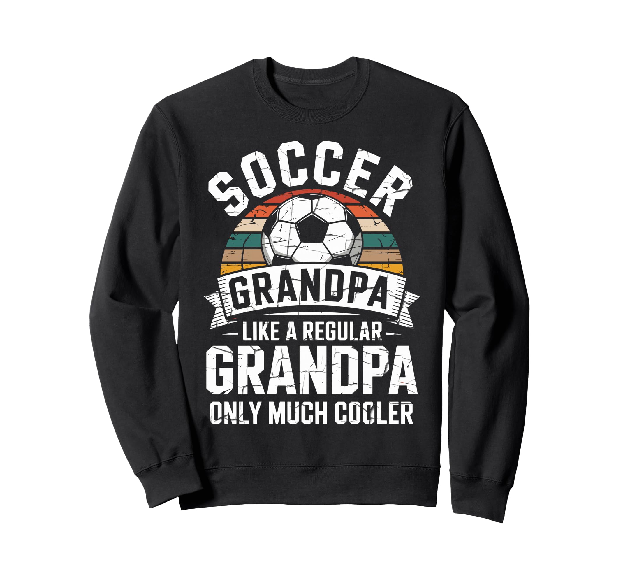 Soccer Player Grandpa Like Regular Sweatshirt - Novelty Apparel Men Women - T-Shirt, Sweatshirt, Hoodie