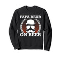 Papa Bear Beer Dad Beer Lover Sweatshirt - Streetwear Style for Adults - T-Shirt, Sweatshirt, Hoodie