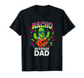 Nacho Average Dad Funny Cactus T-Shirt - Graphic Print Unisex - T-Shirt, Sweatshirt, Hoodie