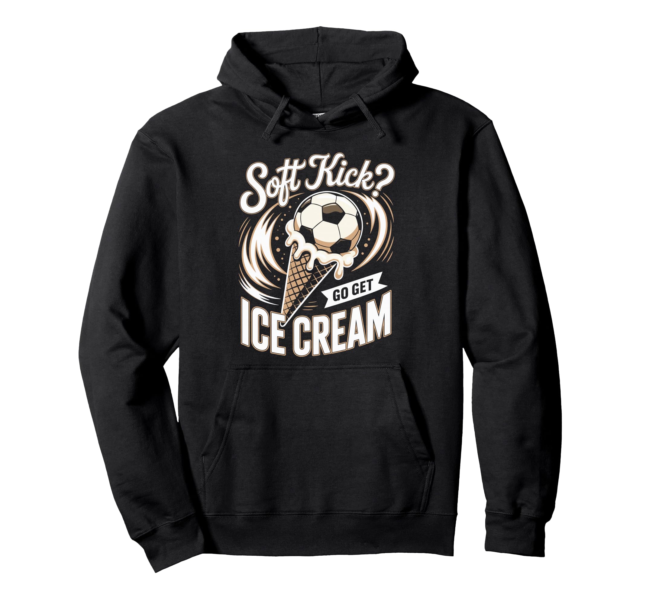 Soft Kick Go Get Ice Cream Soccer Joke Fun Hoodie - Custom Art Print Unisex - T-Shirt, Sweatshirt, Hoodie