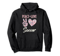 Peace Love Soccer Gifts And T-Shirt - Fun Novelty Design Men Women - T-Shirt, Sweatshirt, Hoodie