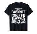 My Favorite Golfer Calls Me Bonus Dad Funny T-Shirt - Graphic Print Unisex - T-Shirt, Sweatshirt, Hoodie