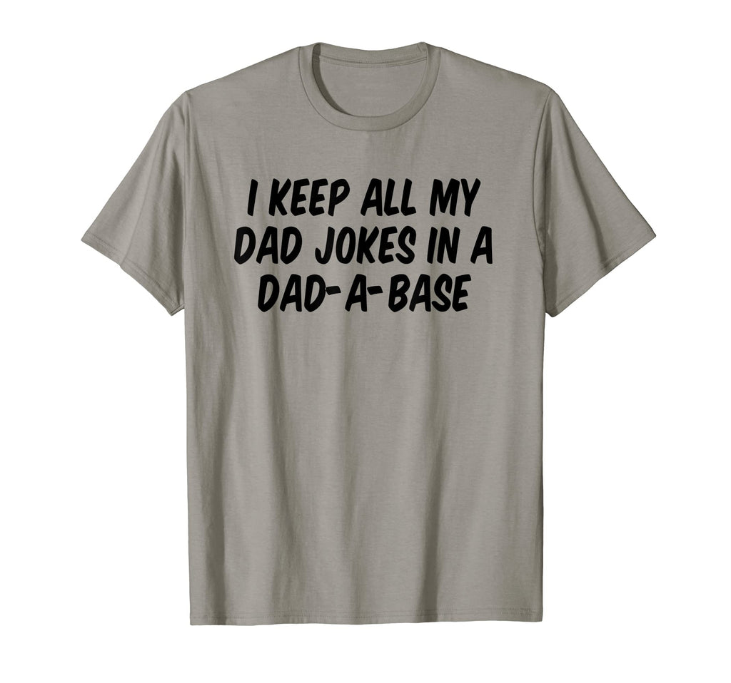 I Keep All My Dad Jokes Dad Base T-Shirt - Graphic Print Unisex - T-Shirt, Sweatshirt, Hoodie