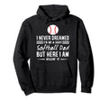 I Never Dreamed Id Be Sexy Softball Dad Hoodie - Minimalist Print Unisex - T-Shirt, Sweatshirt, Hoodie