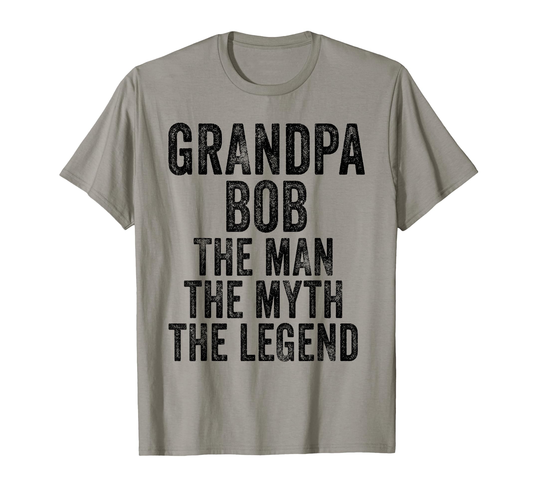 Grandpa Bob Myth Legend Funny Dad T-Shirt - Streetwear Style Unisex - T-Shirt, Sweatshirt, Hoodie