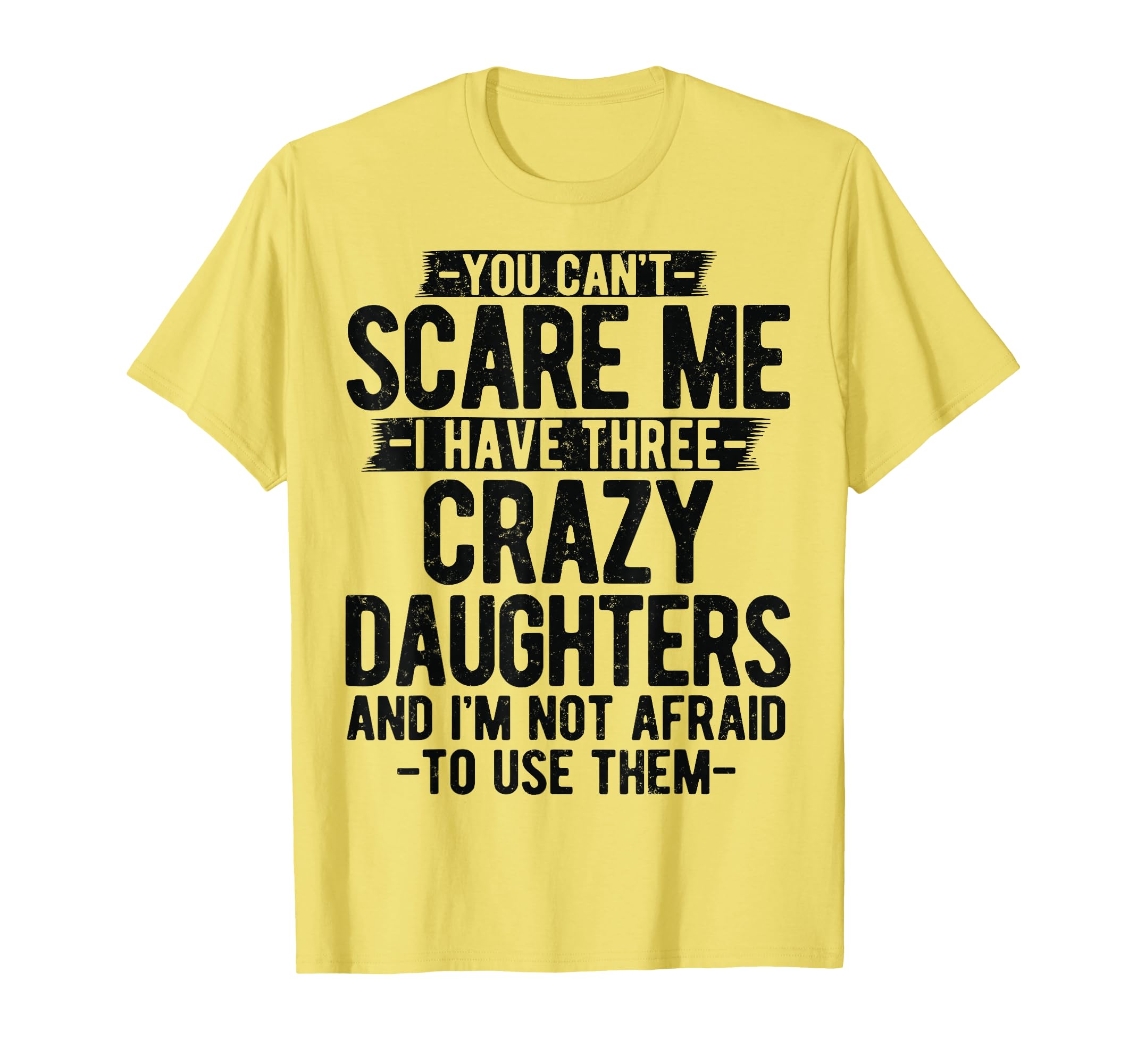 You Cant Scare Me I Have Three Crazy T-Shirt - Trendy Graphic for Adults - T-Shirt, Sweatshirt, Hoodie