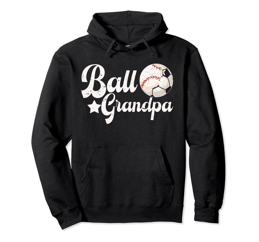 Ball Grandpa Proud Soccer Baseball Hoodie - Unique Graphic Men Women - T-Shirt, Sweatshirt, Hoodie