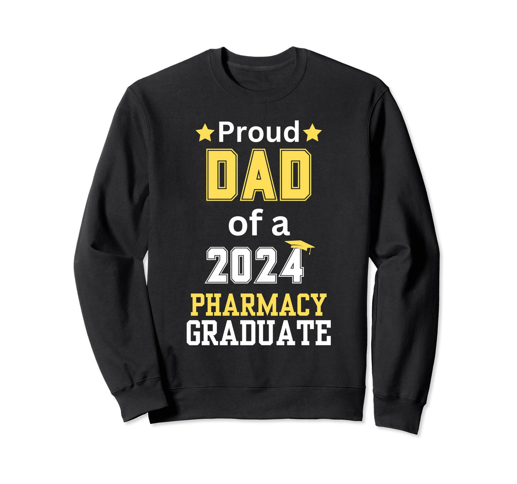 Proud Dad Class 2024 Pharmacy Sweatshirt - Graphic Print Men Women - T-Shirt, Sweatshirt, Hoodie