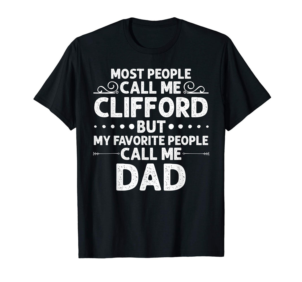 Clifford Gift Name Funny Fathers Day T-Shirt - Graphic Print Unisex - T-Shirt, Sweatshirt, Hoodie