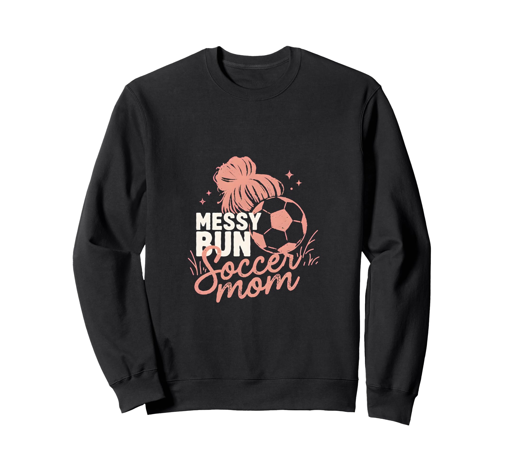 Messy Bun Soccer Mom Match Day Sweatshirt - Novelty Apparel for Adults - T-Shirt, Sweatshirt, Hoodie