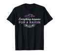 Everything Happens Reason Funny T-Shirt - Streetwear Style for Adults - T-Shirt, Sweatshirt, Hoodie