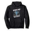 Bonus Dad Like Regular Dad Only Cooler Hoodie - Trendy Graphic Men Women - T-Shirt, Sweatshirt, Hoodie