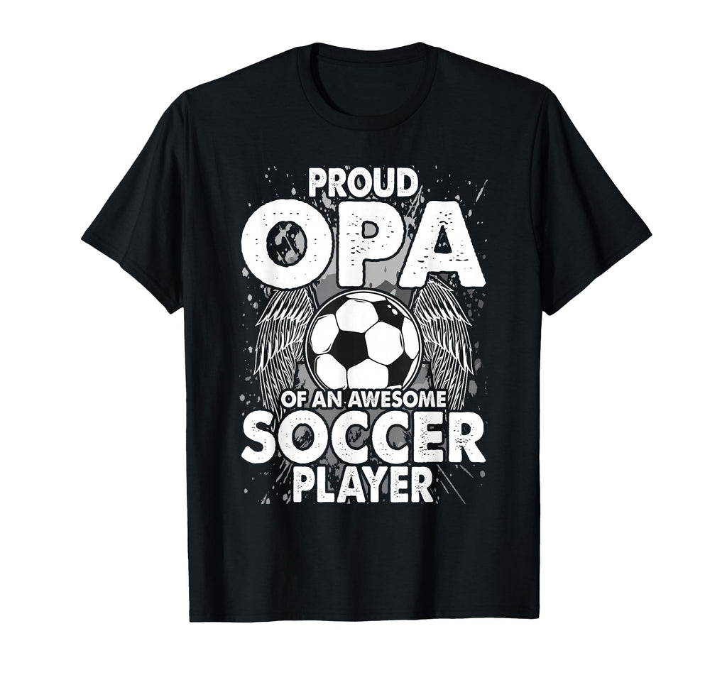 Proud Opa Awesome Soccer Player T-Shirt - Custom Art Print Men Women - T-Shirt, Sweatshirt, Hoodie