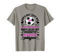 Shes My Favorite Soccer Player T-Shirt - Custom Art Print Men Women - T-Shirt, Sweatshirt, Hoodie