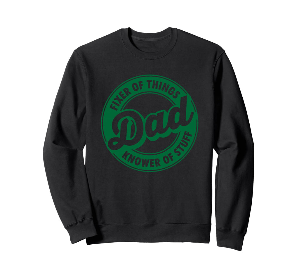 Dad Fixer Things Knower Stuff Funny Sweatshirt - Graphic Print Men Women - T-Shirt, Sweatshirt, Hoodie