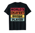 Okayest Bridge Player Funny Card T-Shirt - Casual Everyday Wear Unisex - T-Shirt, Sweatshirt, Hoodie