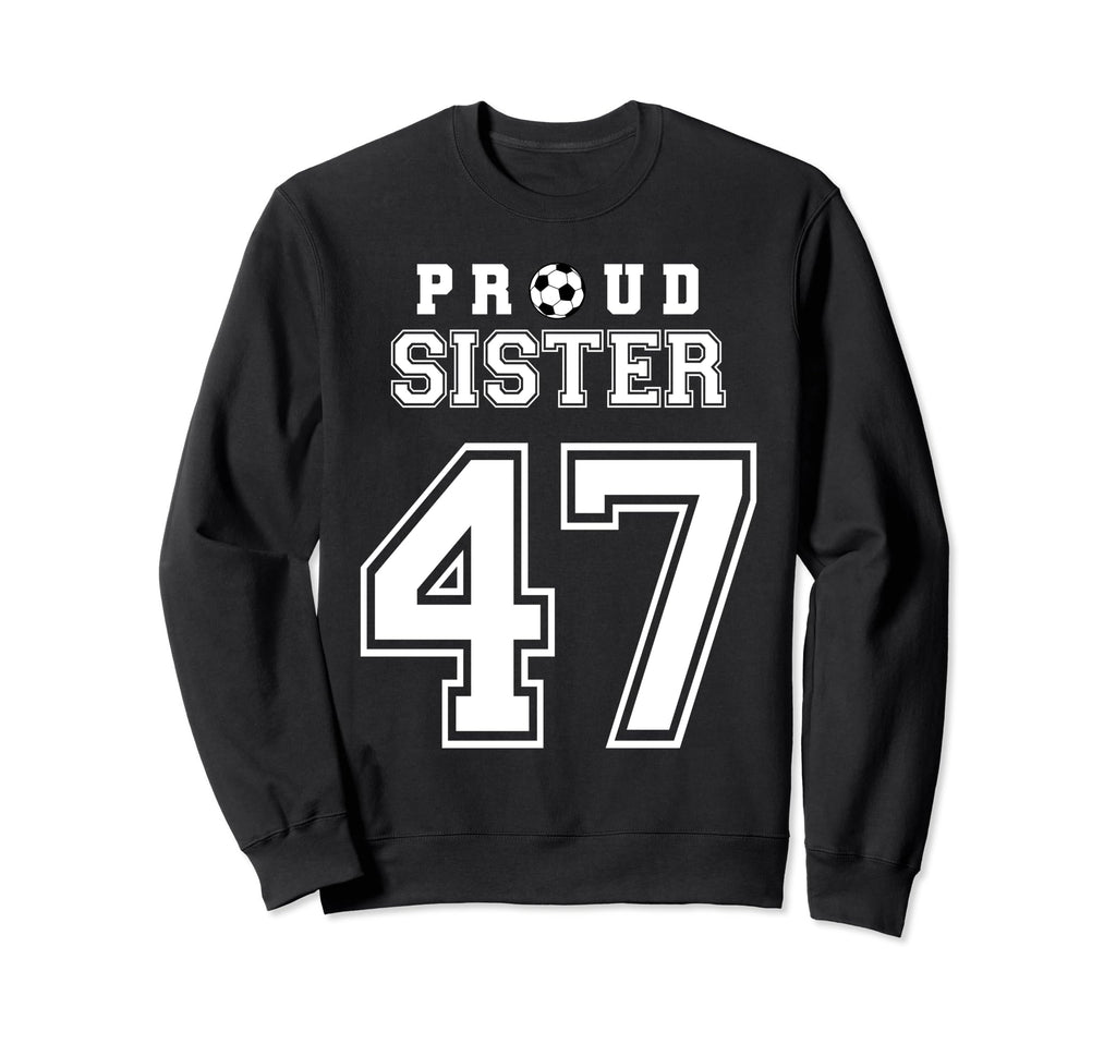 Number 47 Custom Proud Soccer Futbol Sweatshirt - Unique Graphic Men Women - T-Shirt, Sweatshirt, Hoodie