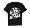 Be Goals Soccer Player Soccer T-Shirt - Custom Art Print Men Women - T-Shirt, Sweatshirt, Hoodie