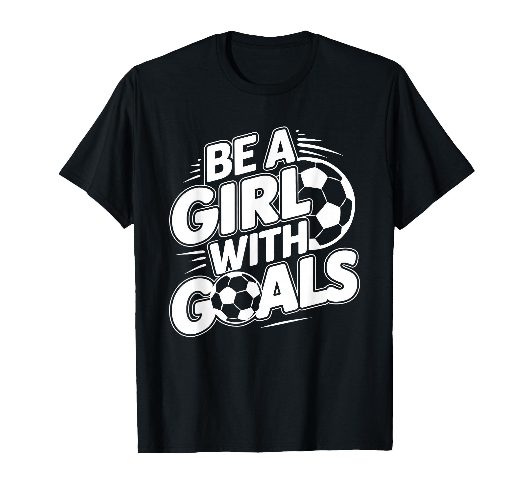 Be Goals Soccer Player Soccer T-Shirt - Custom Art Print Men Women - T-Shirt, Sweatshirt, Hoodie