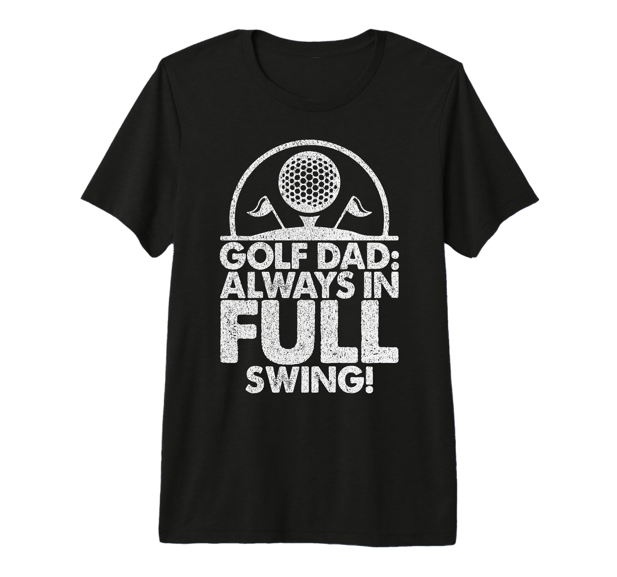 Golf Dad Always Full Swing Golf Dad T-Shirt - Aesthetic Graphic for Adults - T-Shirt, Sweatshirt, Hoodie