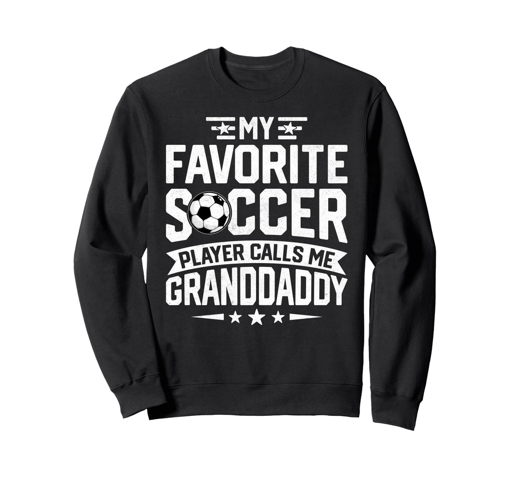 Soccer Player Call Me Granddaddy Sweatshirt - Novelty Apparel Men Women - T-Shirt, Sweatshirt, Hoodie