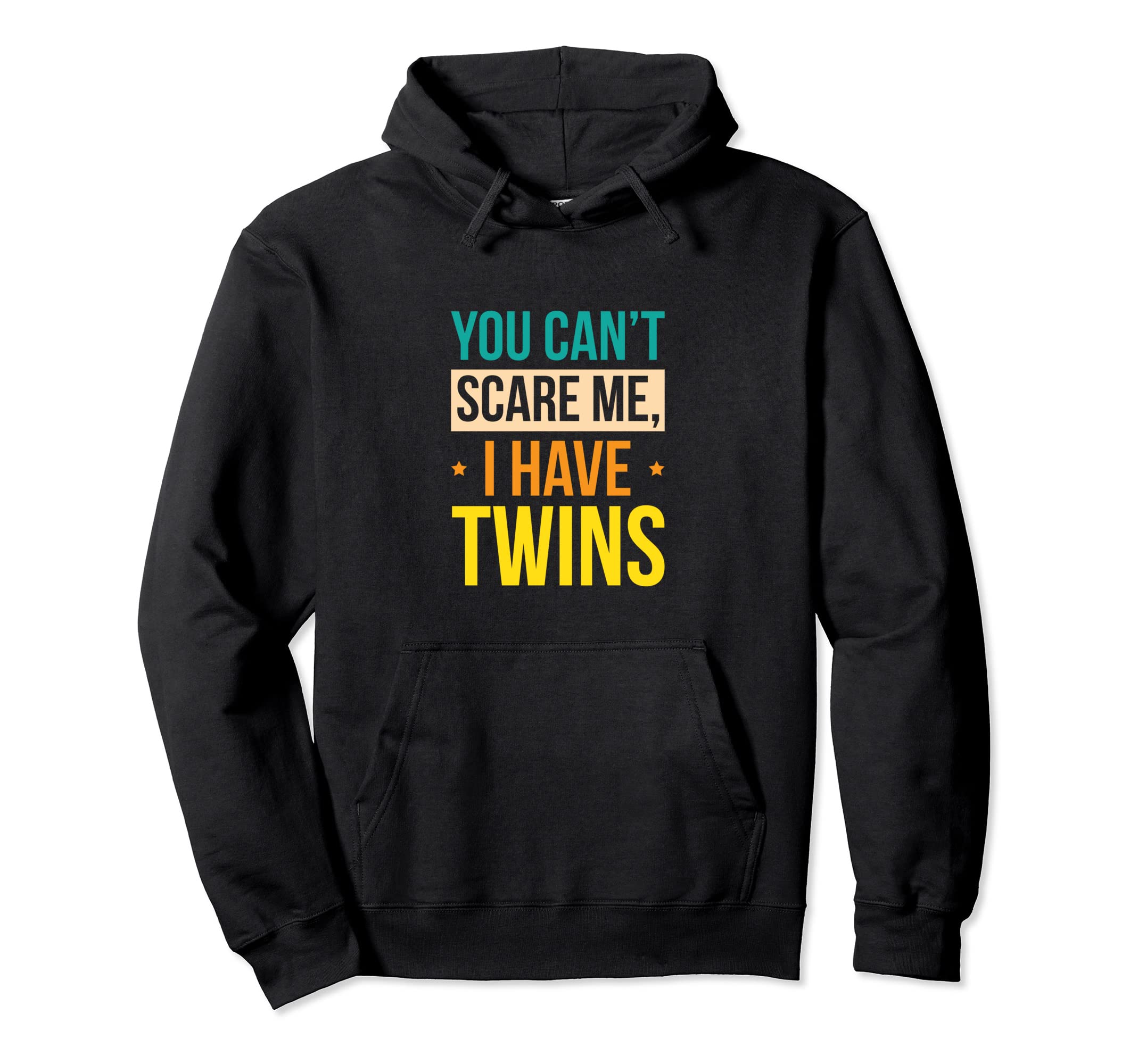You Cant Scare Me I Have Twins Hoodie - Minimalist Print Men Women - T-Shirt, Sweatshirt, Hoodie