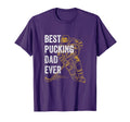 Best Pucking Dad Ever Funny Hockey Father T-Shirt - Streetwear Style Unisex - T-Shirt, Sweatshirt, Hoodie