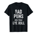 Bad Puns Are How Eye Roll Dad Jokes T-Shirt - Aesthetic Graphic for Adults - T-Shirt, Sweatshirt, Hoodie