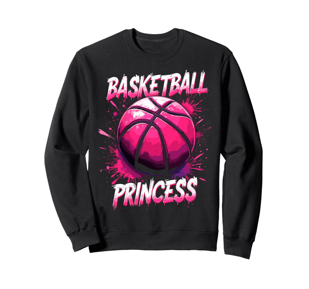 Basketball Princess Basketball Sweatshirt - Fun Novelty Design Men Women - T-Shirt, Sweatshirt, Hoodie