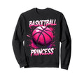 Basketball Princess Basketball Sweatshirt - Fun Novelty Design Men Women - T-Shirt, Sweatshirt, Hoodie