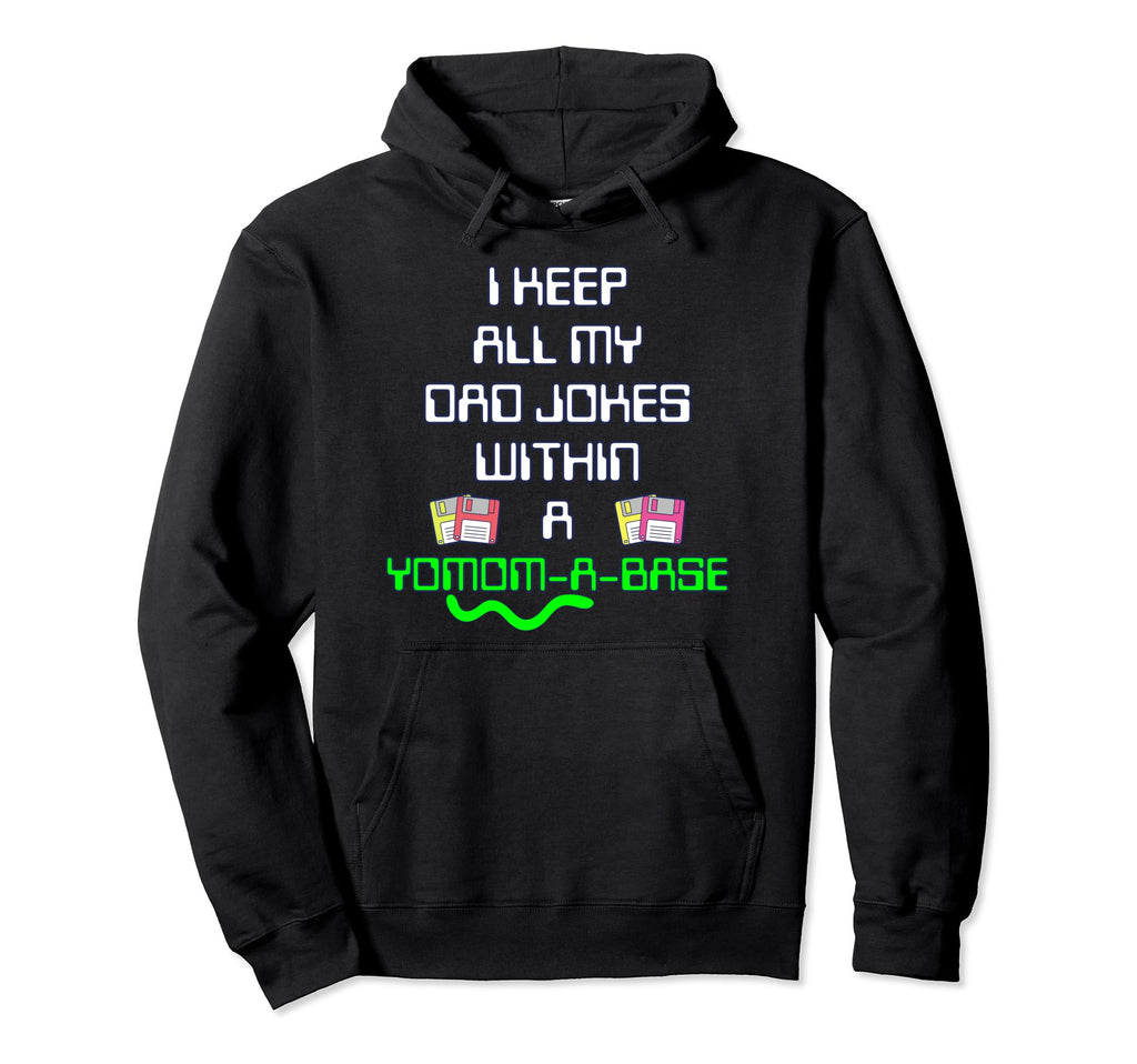 I Keep All My Dad Jokes Dada Base Hoodie - Novelty Apparel Men Women - T-Shirt, Sweatshirt, Hoodie
