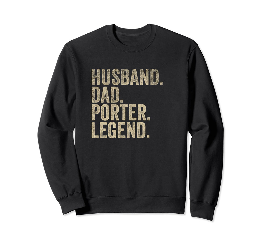Fathers Day Husband Dad Porter Sweatshirt - Fun Novelty Design for Adults - T-Shirt, Sweatshirt, Hoodie